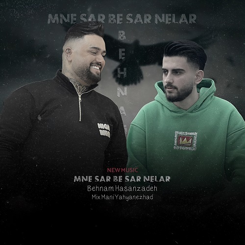 دانلود آهنگ منه سر به سر نلار از بهنام حسن زاده