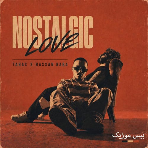 دانلود آهنگ نوستالژیک لاو (Nostalgic Love) از طاهاس