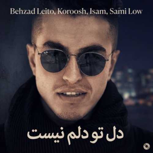 دانلود آهنگ دل تو دلم نیست از بهزاد لیتو و کوروش و آیسم و سمی لو