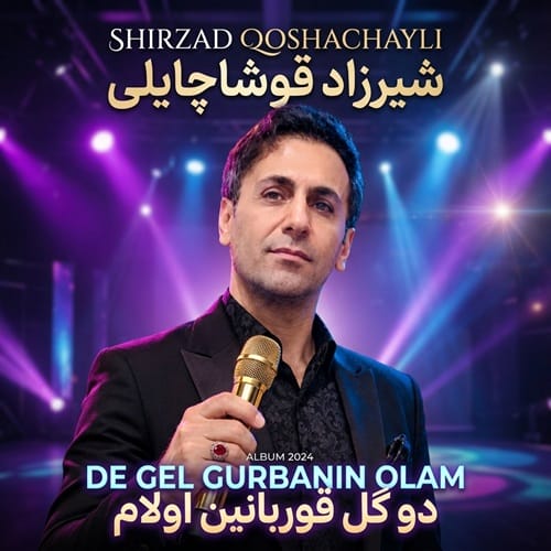 دانلود آهنگه دو گل قوربانین اولام از شیرزاد قوشاچایلی